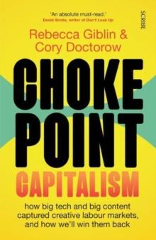 Chokepoint Capitalism : how big tech and big content captured creative labour markets, and how well win them back