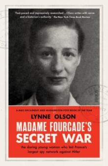 Madame Fourcades Secret War : the daring young woman who led Frances largest spy network against Hitler