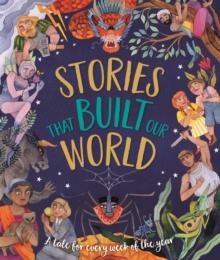 Stories That Built Our World : A Tale For Every Week Of The Year