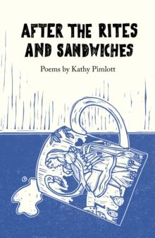 After the Rites and Sandwiches : Poems