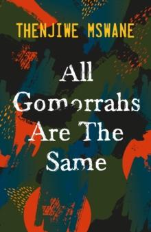 All Gomorrahs are the Same : Shortlisted for the Sunday Times Literary Award 2022