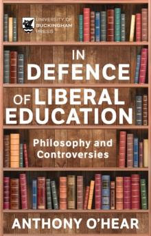 In Defence of Liberal Education : Philosophy and Controversies