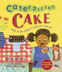 Caterpillar Cake : Read-Aloud Poems to Brighten Your Day