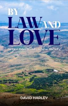 BY LAW AND LOVE : When God builds a new society