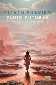 Fluid Futures : Science Fiction and Potentiality