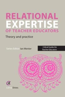 Relational Expertise of Teacher Educators : Theory and Practice