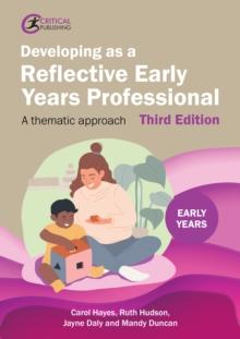 Developing as a Reflective Early Years Professional : A Thematic Approach