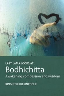 Lazy Lama looks at Bodhichitta : Awakening Compassion and Wisdom