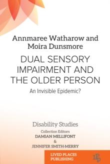 Dual Sensory Impairment and the Older Person : An Invisible Epidemic?