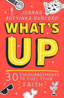 What's Up : 30 encouragements to fuel your faith