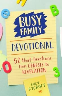 Busy Family Devotional : 52 Short Devotions from Genesis to Revelation