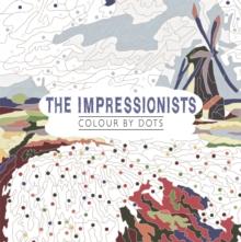 The Impressionists : Colour by Dots