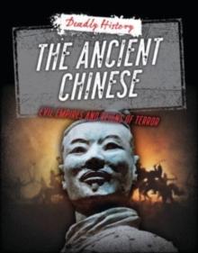 The Ancient Chinese : Evil Empires and Reigns of Terror