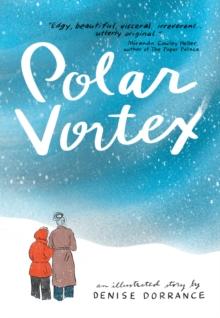 Polar Vortex : An illustrated story by Denise Dorrance