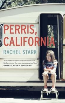 Perris, California: A Novel : 'This novel will live alongside classics of young womanhood' - Susan Straight