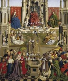 Jan van Eyck and Portugal's 'Illustrious Generation' : Volume I: Text