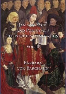 Jan van Eyck and Portugal's 'Illustrious Generation' : Volume II: Plates