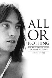 All or Nothing : The Authorised Story of Steve Marriott