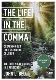 Life in the Comma: Deepening Our Understanding of Jesus : Deepening Our Understanding of Jesus: York Courses