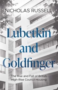 Lubetkin and Goldfinger : The Rise and Fall of British High-Rise Council Housing