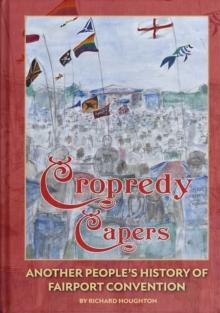 Cropredy Capers : Another People's History of Fairport Convention