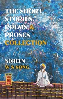 The Short Stories, Poems and Proses Collection