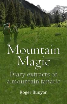 Mountain Magic : Diary extracts of a mountain fanatic