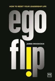 Ego Flip : How to Reset Your Leadership Life