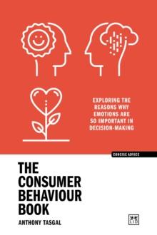 The Consumer Behaviour Book : Exploring the reasons why emotions are so important in decision-making