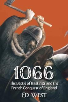 1066 : The Battle of Hastings and the French Conquest of England