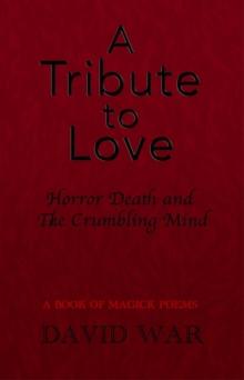 A Tribute To Love Horror Death And The Crumbling Mind