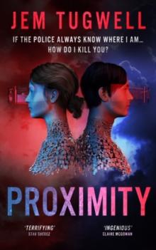 Proximity : A gripping near future techno thriller