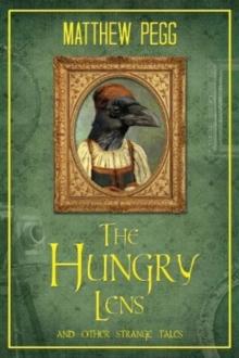 The Hungry Lens : And Other Strange Tales