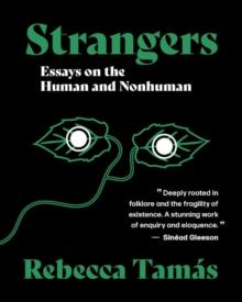 Strangers : Essays on the Human and Nonhuman