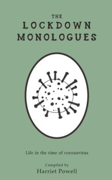 THE LOCKDOWN MONOLOGUES : Life in the time of coronavirus