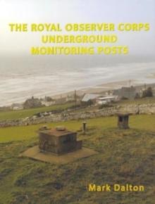 The Royal Observer Corps Underground Monitoring Posts