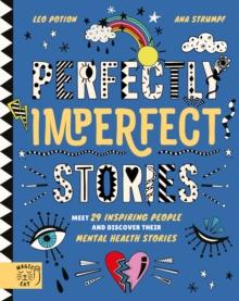 Perfectly Imperfect Stories: Meet 29 inspiring people and discover their mental health stories