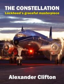 The Constellation : Lockheed's Graceful Masterpiece