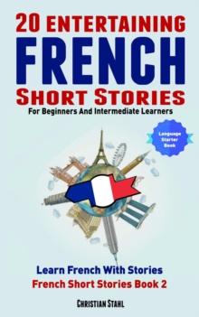 20 Entertaining French Short Stories For Beginners and Intermediate Learners  Learn French With Stories