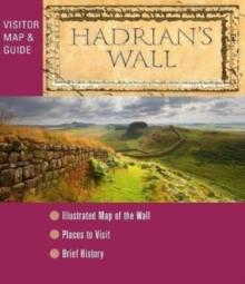 Hadrian's Wall - Visitor Map and Guide : An illustrated fold-out map and short history