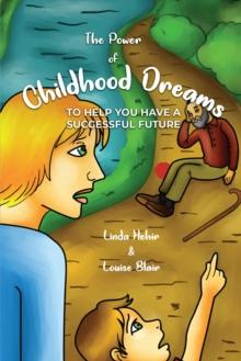 The Power of Childhood Dreams : To Help You Have A Successful Future