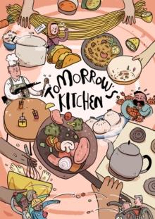 Tomorrow's Kitchen : A Graphic Novel Cookbook