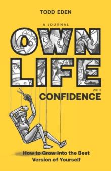 Own Life with Confidence : How to grow into the best version of yourself