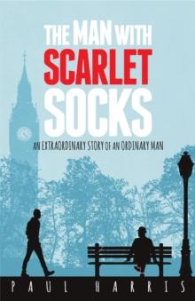 The Man With Scarlet Socks : An Extraordinary Story Of An Ordinary Man