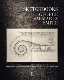 Sketchbooks : Collected Measured Drawings and Architectural Sketches