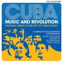 Cuba: Music and Revolution : Original Album Cover Art of Cuban Music, The Record Sleeve Designs of Revolutionary Cuba 1960-85