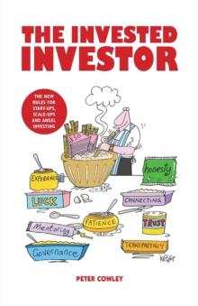 The Invested Investor : The new rules for start-ups, scale-ups and angel investing