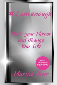 I Am Enough : Mark Your Mirror And Change Your Life