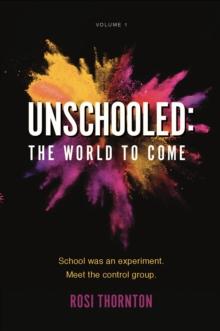 Unschooled : The World to Come