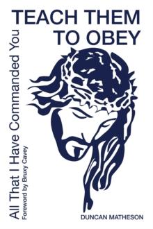 Teach Them To Obey - All That I Have Commanded You